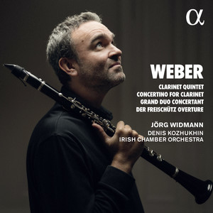 Weber: Clarinet Quintet, Concertino for Clarinet, Grand Duo Concertant & Der Freischütz Overture