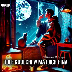 Tji F Koulchi Ou Matjich Fena (feat. Mowgli) [Explicit]