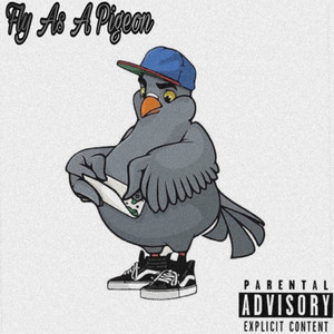 Fly As A Pigeon (Explicit)