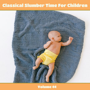 Classical Slumber Time For Children, Vol. 44