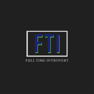 Full Time Introvert