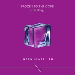 Frozen To The Core (Travelling)