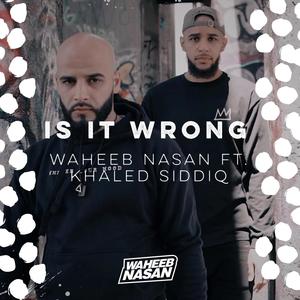 Is It Wrong(feat. Khaled Siddiq)