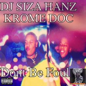 Dont Be Foul (feat. DJ Siza Hanz)