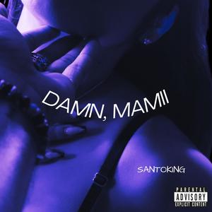 DAMN, MAMII (Explicit)