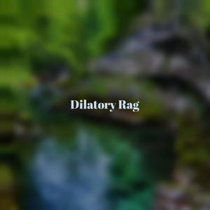 Dilatory Rag