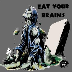 Eat Your Brains (Explicit)