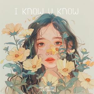 I Know U Know (Feat. 쥬피 (Juffie))