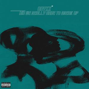 DID WE REALLY HAVE TO BREAK UP (EP) [Explicit]
