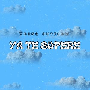 Ya Te Supere