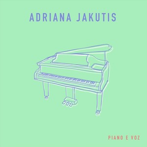 Adriana Jakutis: Piano e Voz