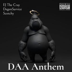 DAA Anthem (feat. DegenService & Scotchy) [Explicit]