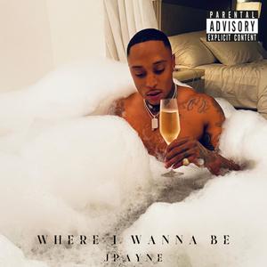 Where I Wanna Be (Explicit)