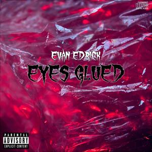 Eyes Glued (feat. EGZ) (Explicit)