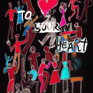 To your heart