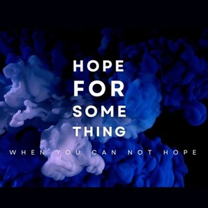 Hope for Something