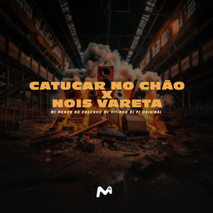 CATUCAR NO CHÃO X NOIS VARETA (Explicit)