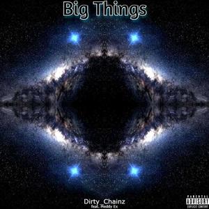 Big Things (feat. Peiddy Ex) [Explicit]