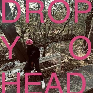 DROP YO HEAD (Explicit)