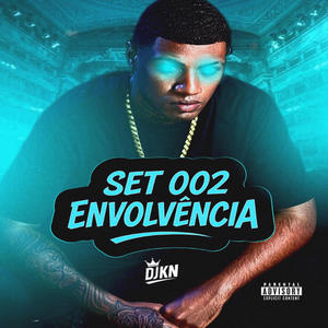 Dj Kn de macaé - SET ENVOLVENCIA 002 - BEAT SÈRIE GOLD PARA OUVIR NO CARRO DE SOM , AUMENTE O VOLUME (Explicit)