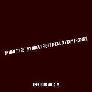 Trying to Get My Bread Right (Explicit)