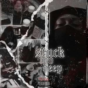 Stuck Too Deep (Explicit)