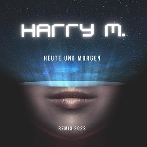 Heute und morgen (Remix 2023)