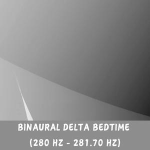 BINAURAL DELTA BEDTIME (280 HZ - 281.70 HZ)