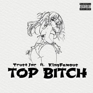 Top ***** (feat. Kingfamous) [Explicit]