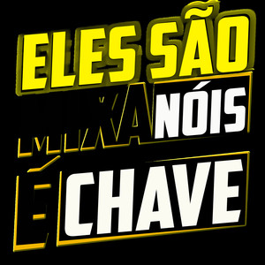 Eles São Mixa Nóis É Chave