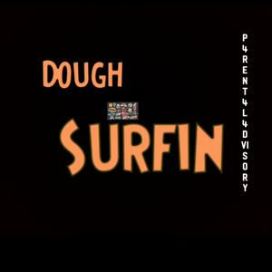 Dough Surfin (Explicit)
