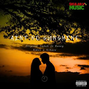 Aint No Sunshine (feat. Hazey Aiden & KIHASE) (Explicit)