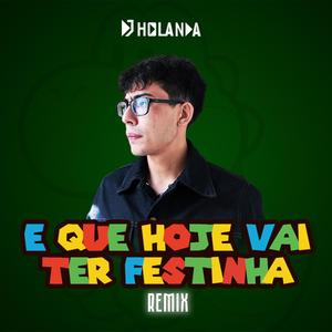 É QUE HOJE VAI TER FESTINHA (Piseiro Remix|Explicit)