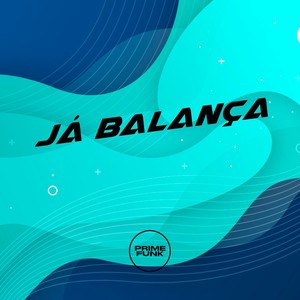 JÁ BALANÇA (Explicit)