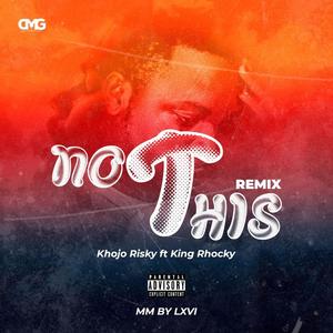 Not This (feat. King Rhocky) (Remix)