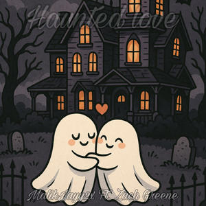Haunted Love (feat. Zach Greene) (Explicit)