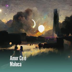 Amor Ce é Maluca (Explicit)