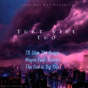 That Vibe Tho (feat. Tumbo Tha God & Big Slicc) (Explicit)