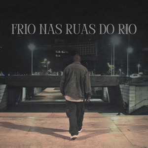 Frio nas Ruas do Rio (Explicit)
