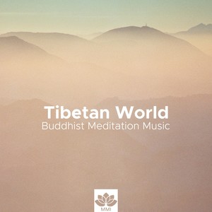 Tibetan World - Asian Songs, Buddhist Meditation Music, Nature Sounds