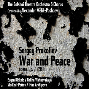 Sergey Prokofiev: War and Peace, Op. 91 [1961]