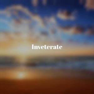 Inveterate