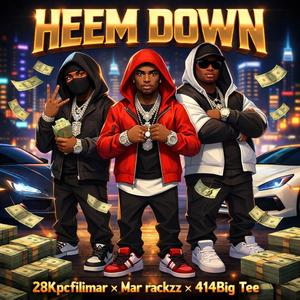 HEEM DOWN (feat. Mar rackzz & 414Big Tee) (Explicit)