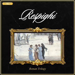 Respighi: Roman Trilogy