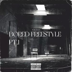 Bored Freestyle, Pt. 1 (Explicit)