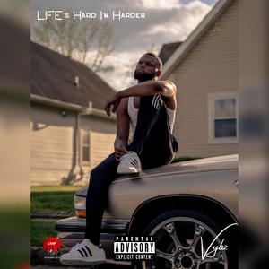 Life's Hard I'm Harder (Explicit)