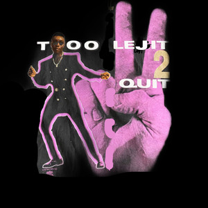 Too Lejit 2 Quit (Explicit)