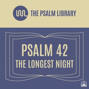 Psalm 42 (The Longest Night)