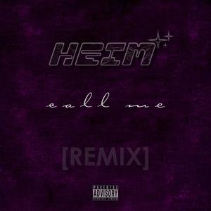 Call Me (HEIM Remix) [Explicit]