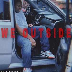 We Outside (Explicit)